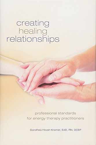 Creating Healing Relationships: Professional Standards for Energy Therapy Practitioners - Click to Buy