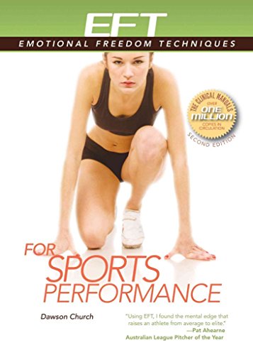 EFT for Sports Performance: Featuring Reports from Eft Practitioners, Instructors, Students, and Users (EFT: Emotional Freedom Techniques) - Click to Buy