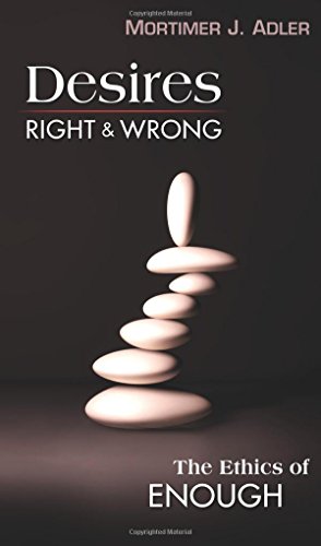 Desires, Right & Wrong: The Ethics of Enough - Click to Buy