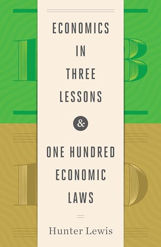 Economics in Three Lessons and One Hundred Economics Laws: Two Works in One Volume