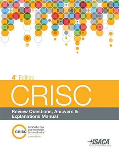 CRISC Review Questions, Answers & Explanations, 4th Edition - Click to Buy