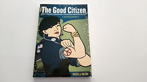 The Good Citizen: How a Younger Generation Is Reshaping American Politics