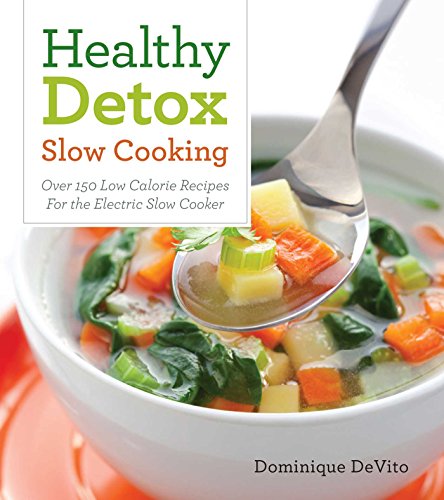 Healthy Detox Slow cooking: Over 120 Easy Recipes to Cleanse Your Body - Click to Buy