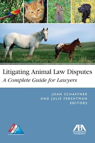 Litigating Animal Law Disputes: The Complete Guide for Lawyers - Click to Buy