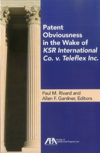 Patent Obviousness in the Wake of KSR International Co. v. Teleflex Inc. - Click to Buy