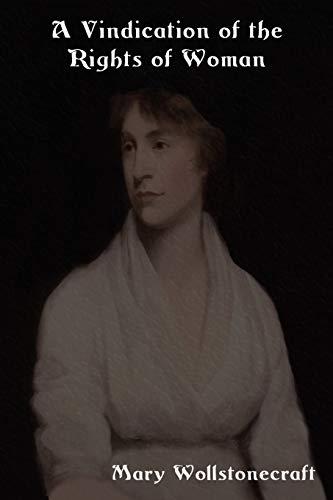 A Vindication of the Rights of Woman: With Strictures on Political and Moral Subjects - Click to Buy
