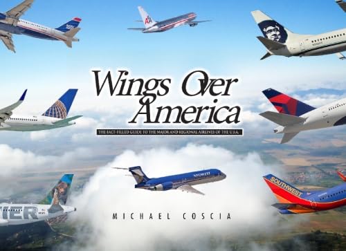 Wings Over America: The Fact-Filled Guide to the Major and Regional Airlines of the U.S.A. - Click to Buy