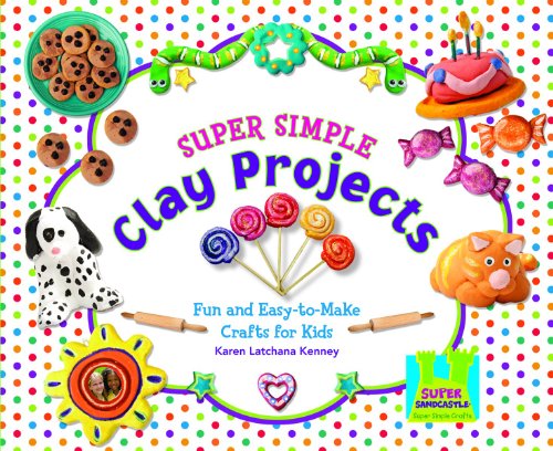 Super Simple Clay Projects: Fun and Easy-to-Make Crafts for Kids - Click to Buy
