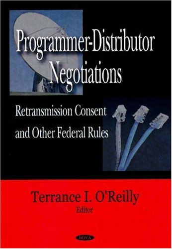 Programmer-Distributor Negotiations: Retransmission Consent and Other Federal Rules - Click to Buy