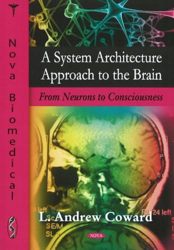 A System Architecture Approach to the Brain: From Neurons to Consciousness - Click to Buy
