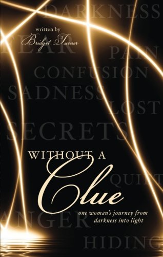 Without a Clue: One Woman's Journey from Darkness Into Light - Click to Buy