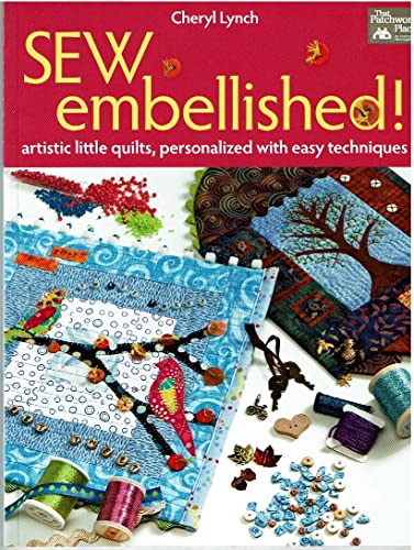 Sew Embellished!: Artistic Little Quilts, Personalized with Easy Techniques - Click to Buy