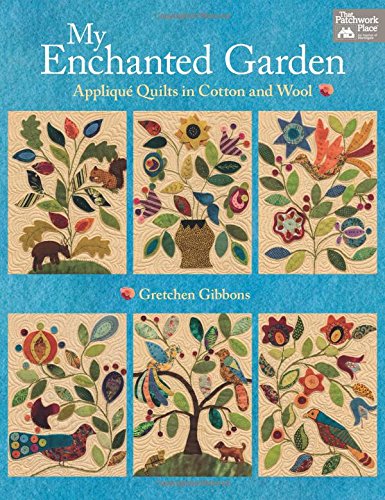 My Enchanted Garden: Appliqué Quilts in Cotton and Wool - Click to Buy