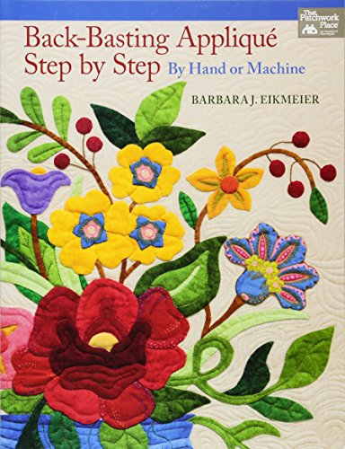Back-Basting Applique: Step by Step, By Hand or Machine - Click to Buy