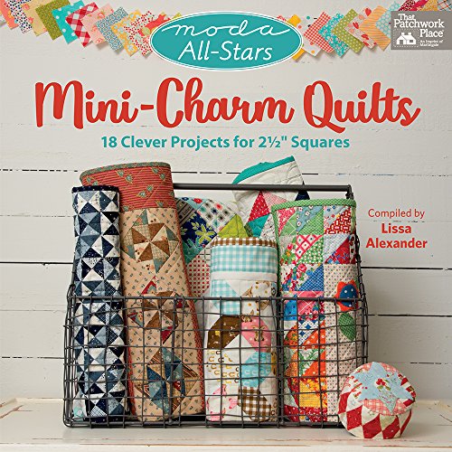 Mini-Charm Quilts: 17 Clever Projects for 2 1/2 inch Squares - Click to Buy
