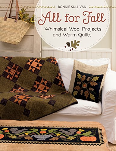 All for Fall: Whimsical Wool Projects and Warm Quilts - Click to Buy