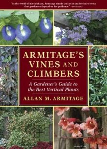 Armitage's Vines and Climbers: A Gardener's Guide to the Best Vertical Plants - Click to Buy