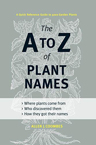 The A to Z of Plant Names: A Quick Reference Guide to 4000 Garden Plants - Click to Buy