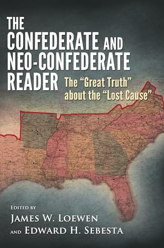 The Confederate and Neo-Confederate Reader: The Great Truth about the Lost Cause - Click to Buy