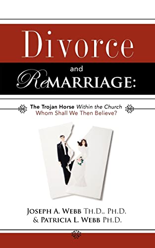 Divorce and Remarriage: The Trojan Horse Within the Church - Click to Buy