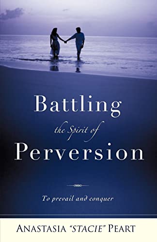 Battling the Spirit of Perversion
