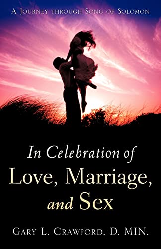 In Celebration of Love, Marriage, and Sex: A Journey Through Song of Solomon - Click to Buy
