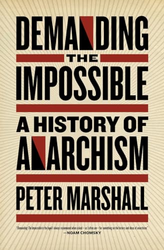 Demanding the Impossible: A History of Anarchism - Click to Buy