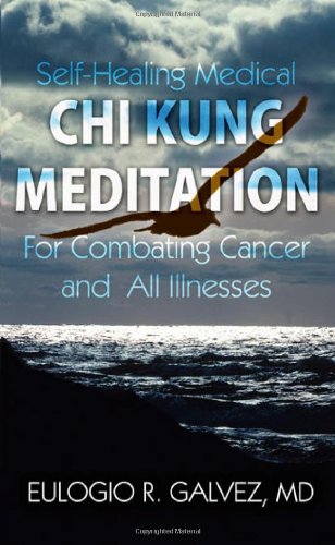 Self-Healing Medical Chi Kung Meditation: For Combating Cancer and All Illnesses - Click to Buy