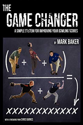 The Game Changer: A Simple System for Improving Your Bowling Scores - Click to Buy