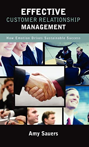Effective Customer Relationship Management: How Emotion Drives Sustainable Success - Click to Buy