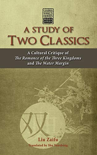 A Study of Two Classics: A Cultural Critique of the Romance of the Three Kingdoms and the Water Margin - Click to Buy