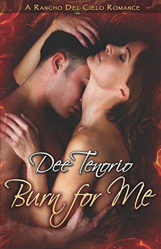 Burn for Me (Rancho Del Cielo Romance) - Click to Buy
