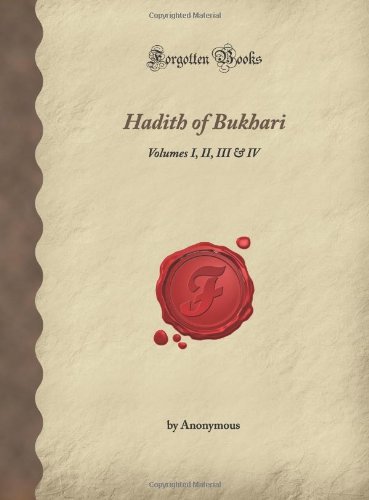 Hadith of Bukhari: Volumes I, II, III & IV (Forgotten Books) - Click to Buy