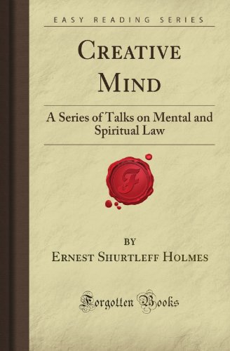 Creative Mind: A Series of Talks on Mental and Spiritual Law (Forgotten Books) - Click to Buy