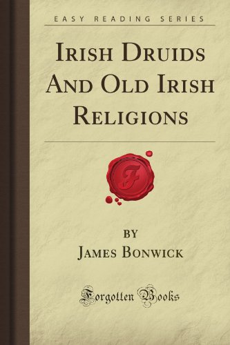 Irish Druids And Old Irish Religions (Forgotten Books) - Click to Buy