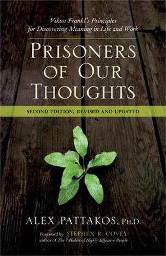 Prisoners of Our Thoughts: Viktor Frankl's Principles for Discovering Meaning in Life and Work - Click to Buy