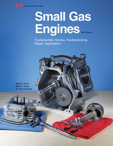 Small Gas Engines: Fundamentals, Service, Troubleshooting, Repair, Applications - Click to Buy