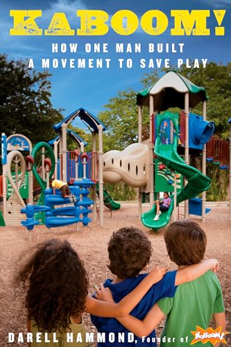 KaBOOM!: How One Man Built a Movement to Save Play - Click to Buy