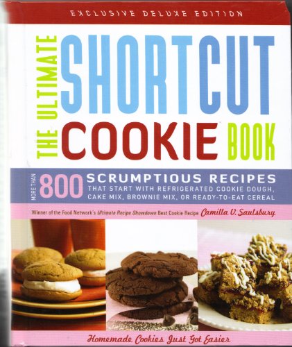 The Ultimate Shortcut Cookie Book: More Than 800 Scrumptious Recipes that Start with Refrigerated Cookie Dough, Cake Mix, Brownie Mix, or Ready-to-Eat Cereal (Exclusive Deluxe Edition) - Click to Buy