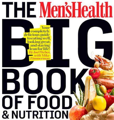 The Men's Health Big Book of Food & Nutrition: Your Completely Delicious Guide to Eating Well, Looking Great, and Staying Lean for Life! - Click to Buy