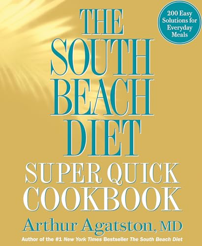 The South Beach Diet Super Quick Cookbook: 200 Easy Solutions for Everyday Meals - Click to Buy