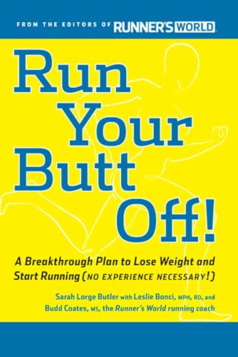 Run Your Butt Off!: A Breakthrough Plan to Shed Pounds and Start Running (No Experience Necessary!) - Click to Buy