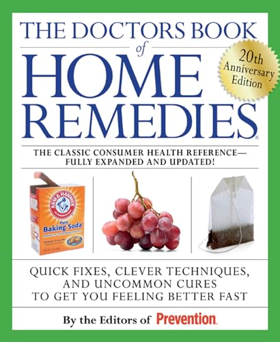 The Doctors Book of Home Remedies: Quick Fixes, Clever Techniques, and Uncommon Cures to Get You Feeling Better Fast - Click to Buy