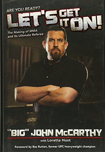 Let's Get It On!: The Making of MMA and Its Ultimate Referee - Click to Buy