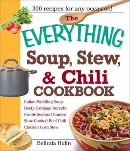 The Everything Soup, Stew, and Chili Cookbook - Click to Buy