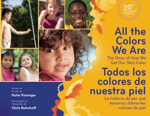 All the Colors We Are/Todos los colores de nuestra piel: The Story of How We Get Our Skin Color/La historia de por qué tenemos diferentes colores de piel - Click to Buy