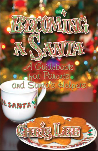 Becoming a Santa: A Guidebook for Parents and Santa's Helpers - Click to Buy