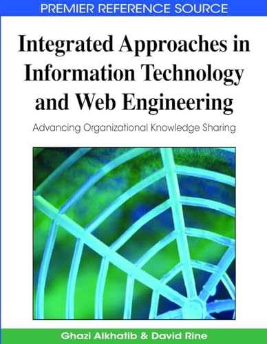 Integrated Approaches in Information Technology and Web Engineering: Advancing Organizational Knowledge Sharing - Click to Buy