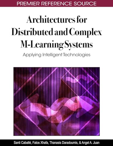 Architectures for Distributed and Complex M-Learning Systems: Applying Intelligent Technologies (Premier Reference Source) - Click to Buy