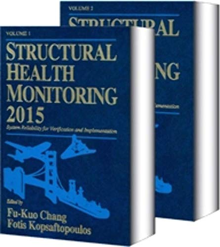 Structural Health Monitoring 2015: System Reliability for Verification and Implementation: Proceedings of the 10th International Workshop on Structural Health Monitoring, Stanford University, Stanford, CA, September 1-3, 2015 - Click to Buy
